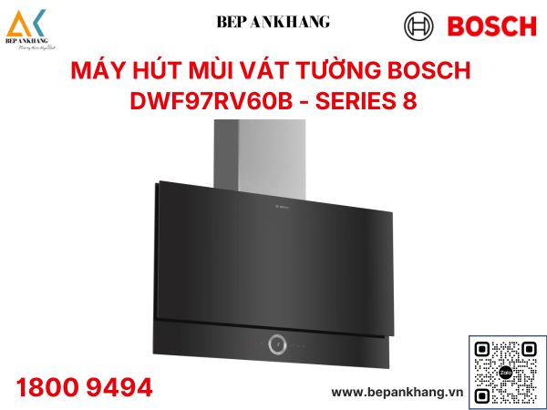 Máy hút mùi màn hình phẳng  Bosch DWF97RV60B -  Series 8  - Xuất Xứ: Đức